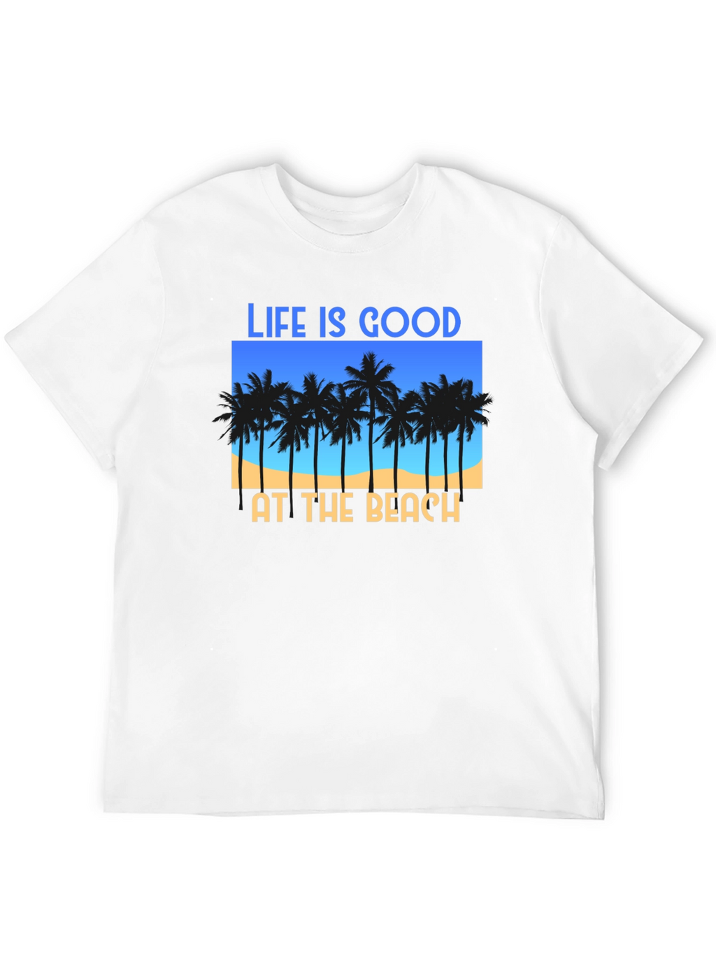 Life Is Good At The Beach T-Shirt