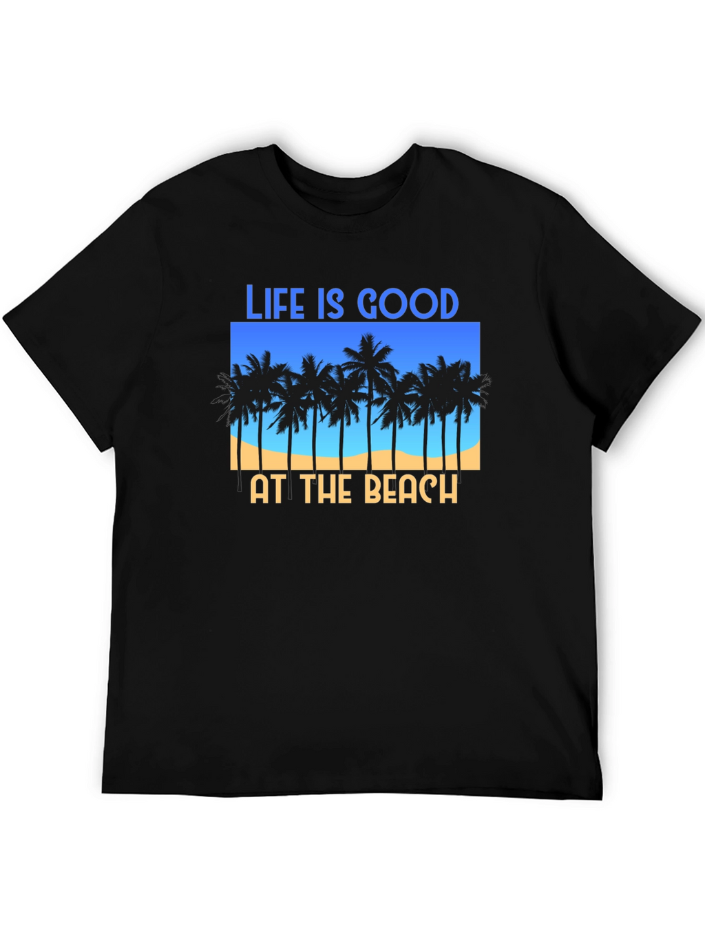 Life Is Good At The Beach T-Shirt