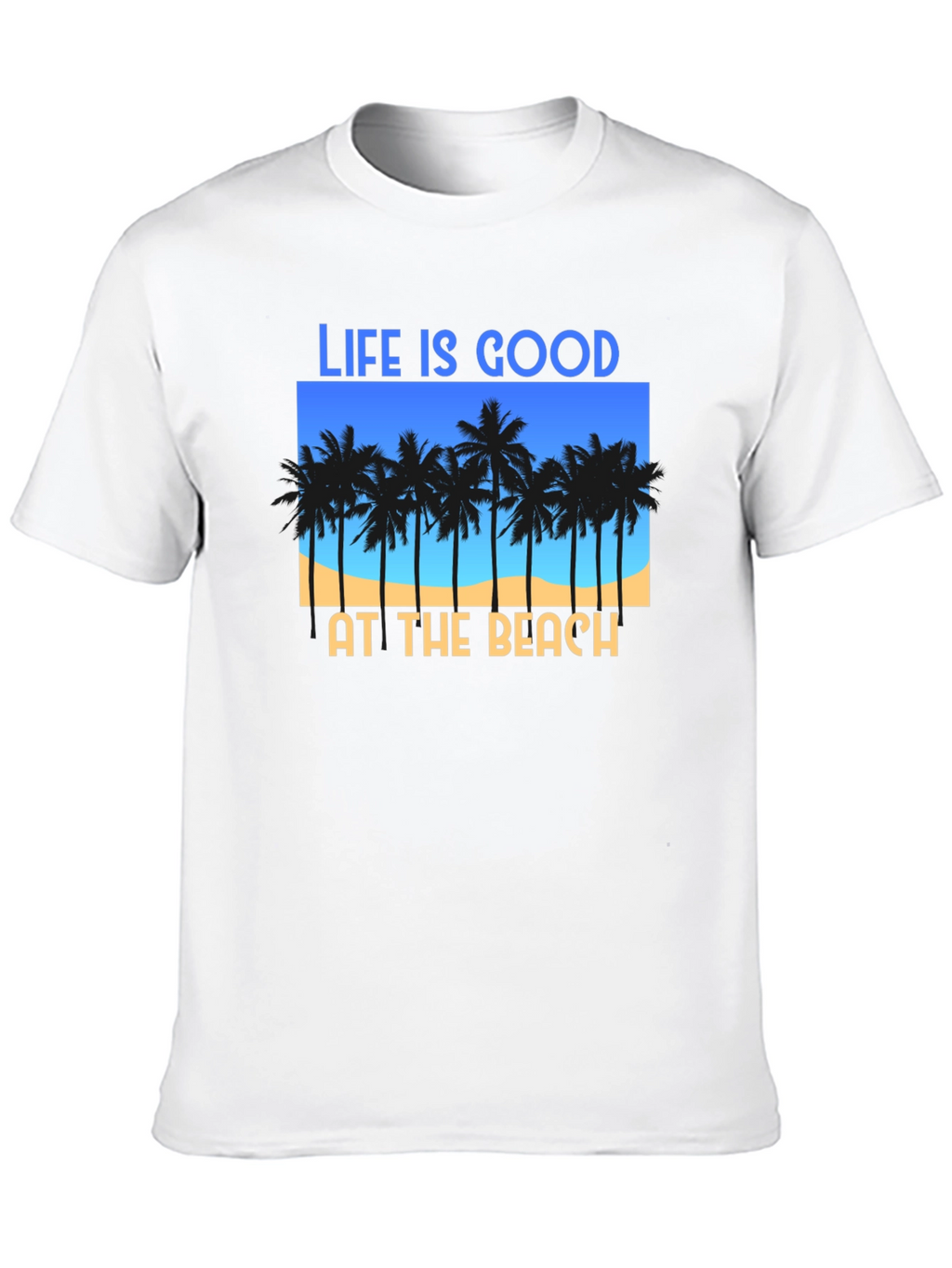 Life Is Good At The Beach T-Shirt