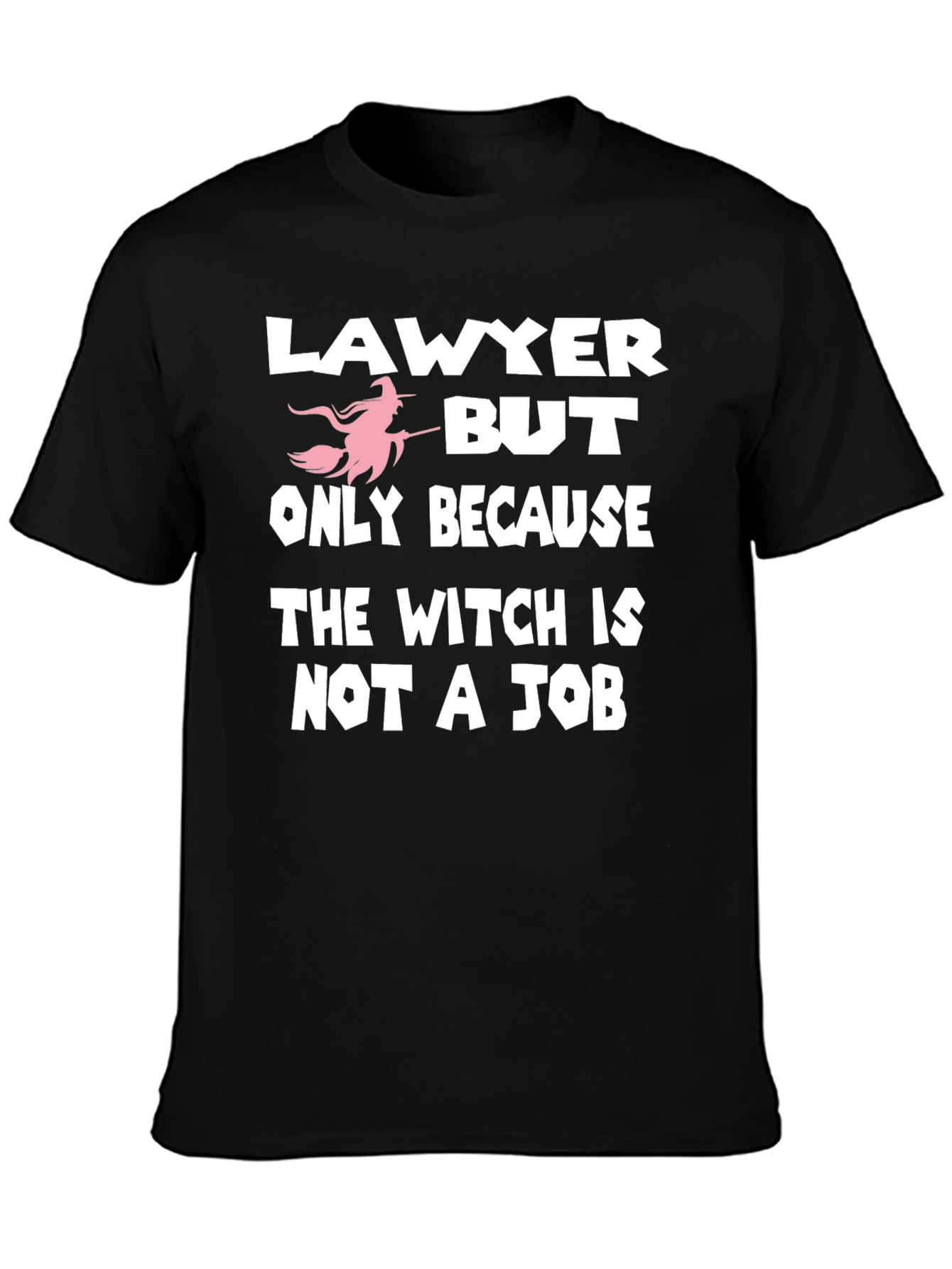 Lawyer But Witch Is Not A Job Funny T-Shirt