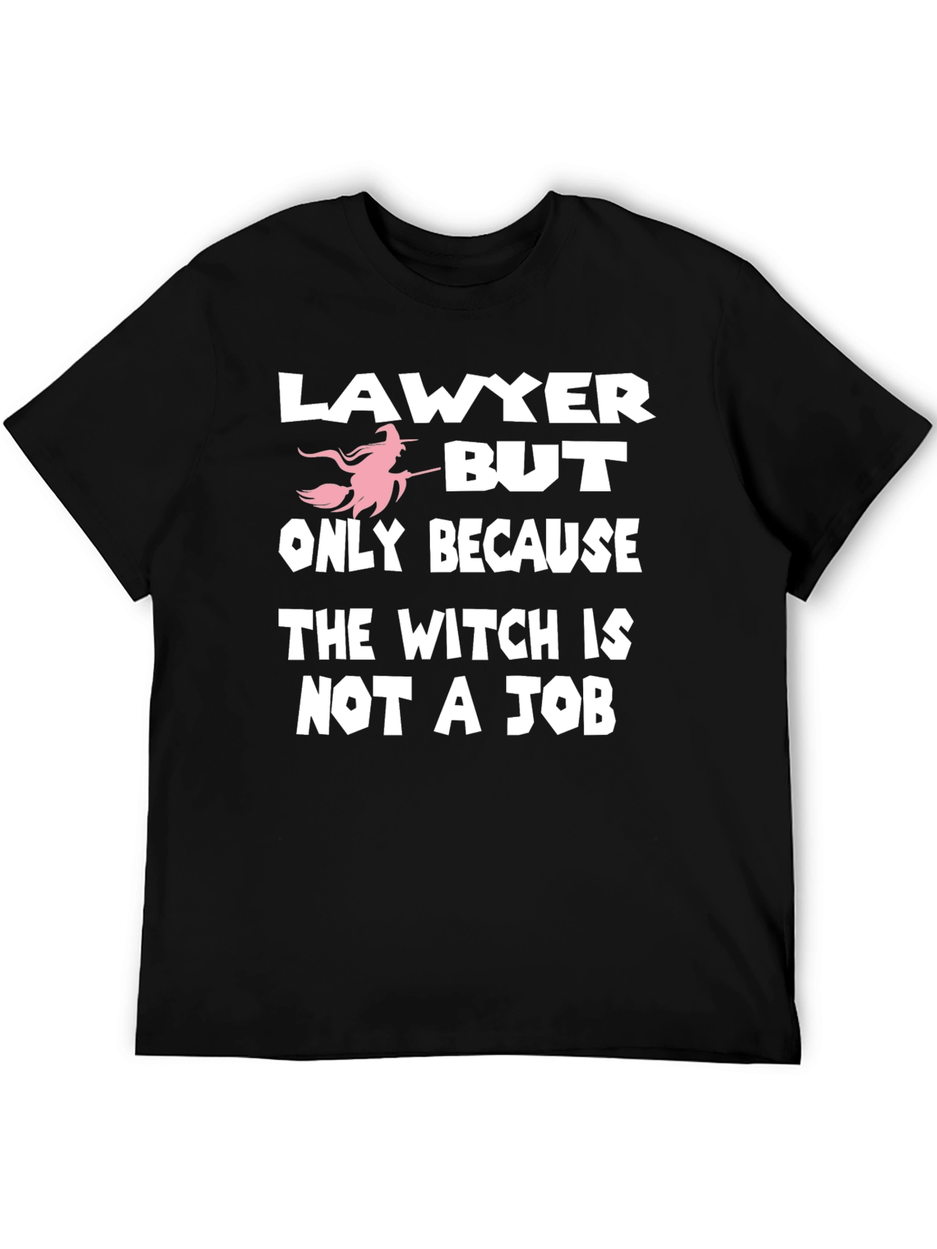 Lawyer But Witch Is Not A Job Funny T-Shirt