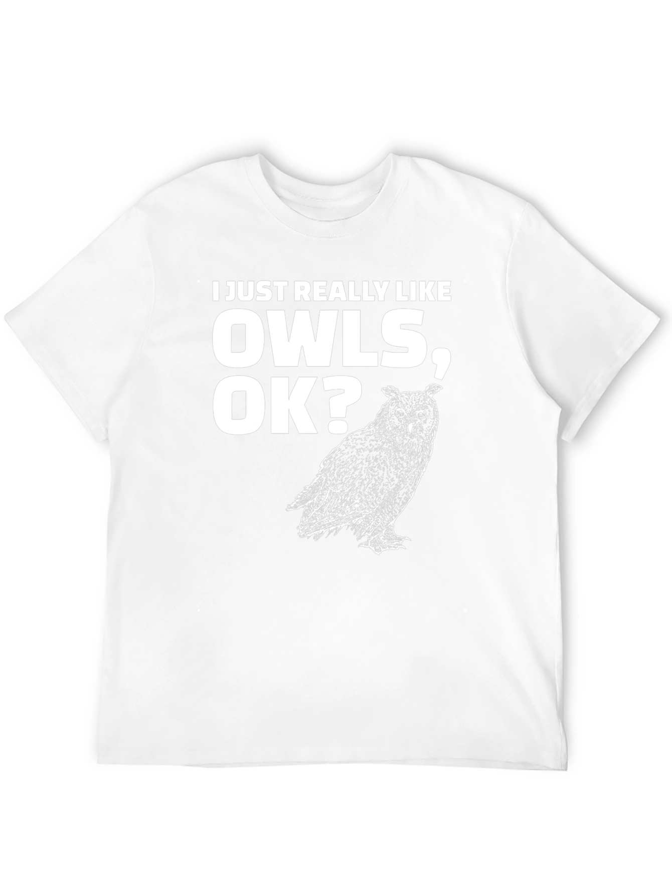 I Just Really Like Owls OK? T-Shirt
