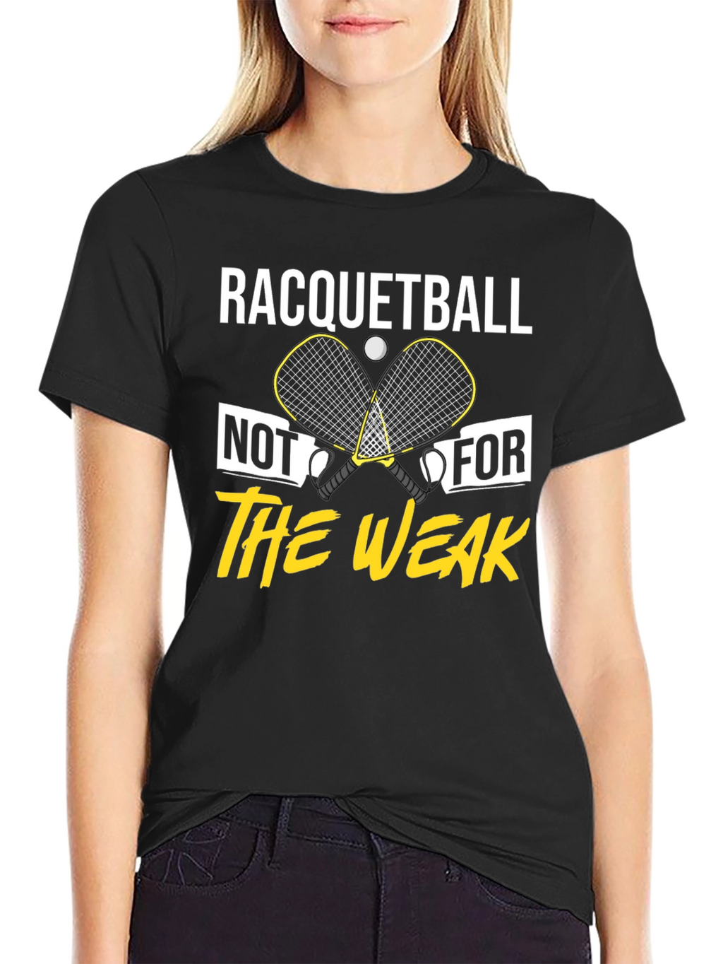 Racquetball Not For The Weak T-Shirt