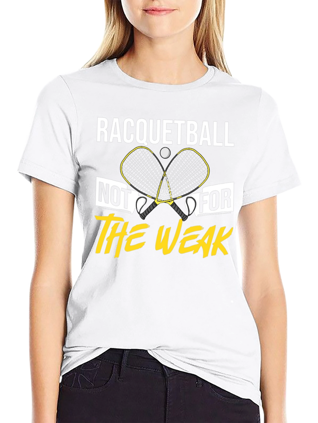 Racquetball Not For The Weak T-Shirt