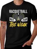Racquetball Not For The Weak T-Shirt