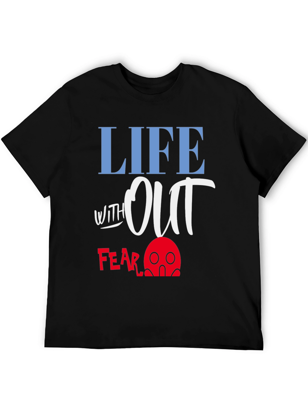 Life Without Fear Graphic T-Shirt