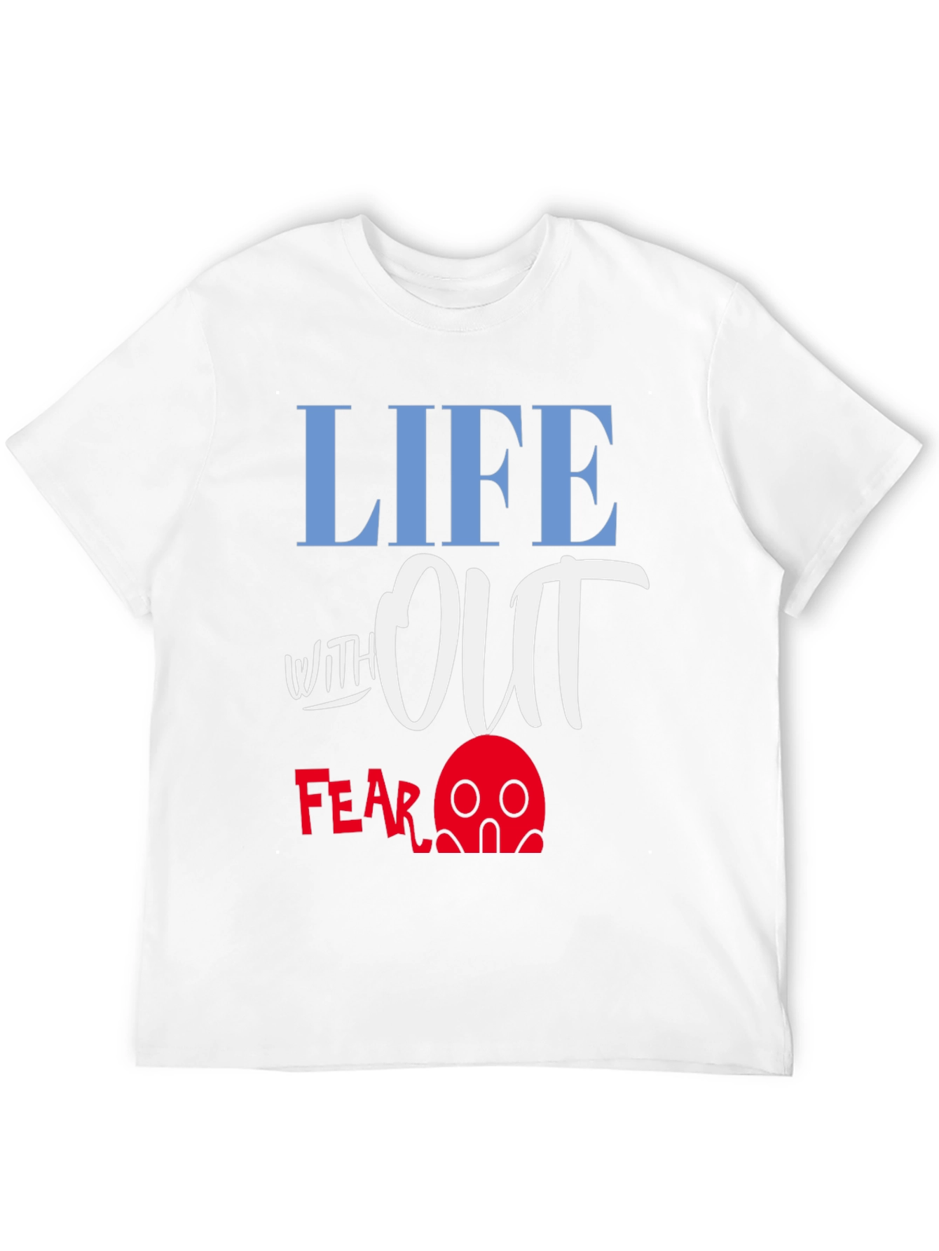 Life Without Fear Graphic T-Shirt
