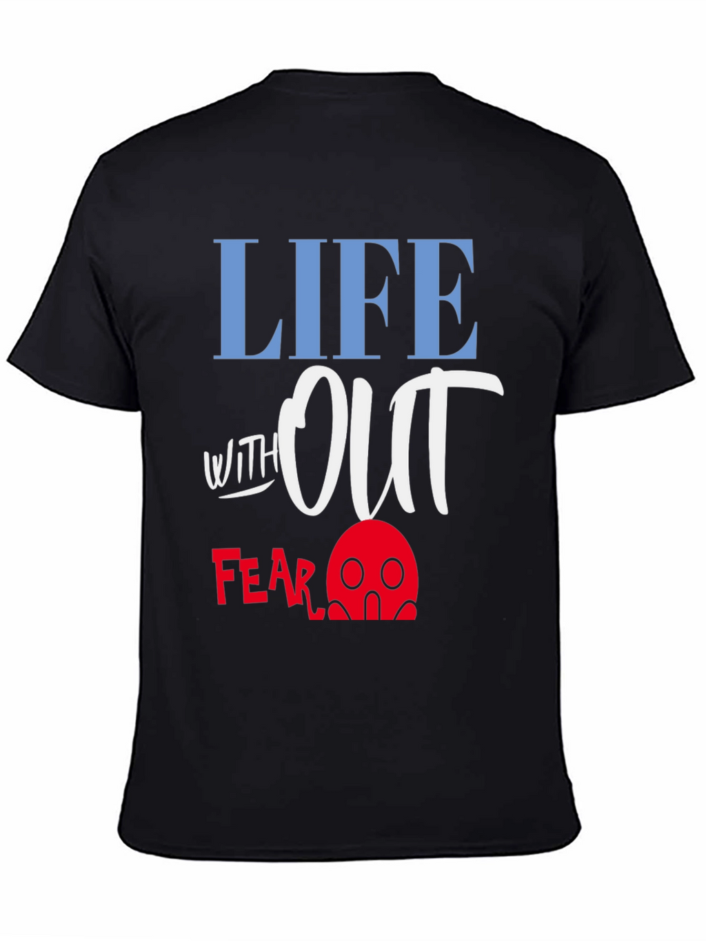Life Without Fear Graphic T-Shirt