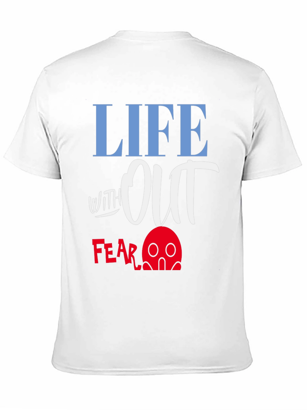 Life Without Fear Graphic T-Shirt