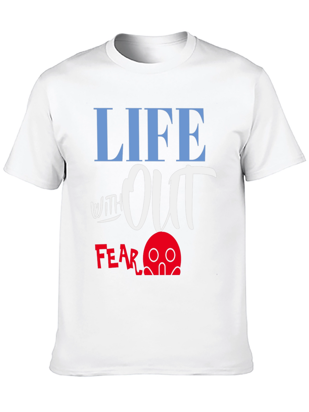 Life Without Fear Graphic T-Shirt