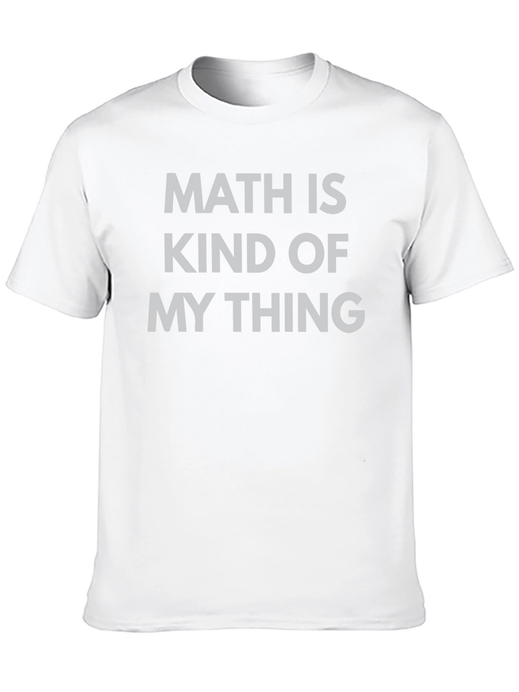 Math Is Kind Of My Thing T-Shirt