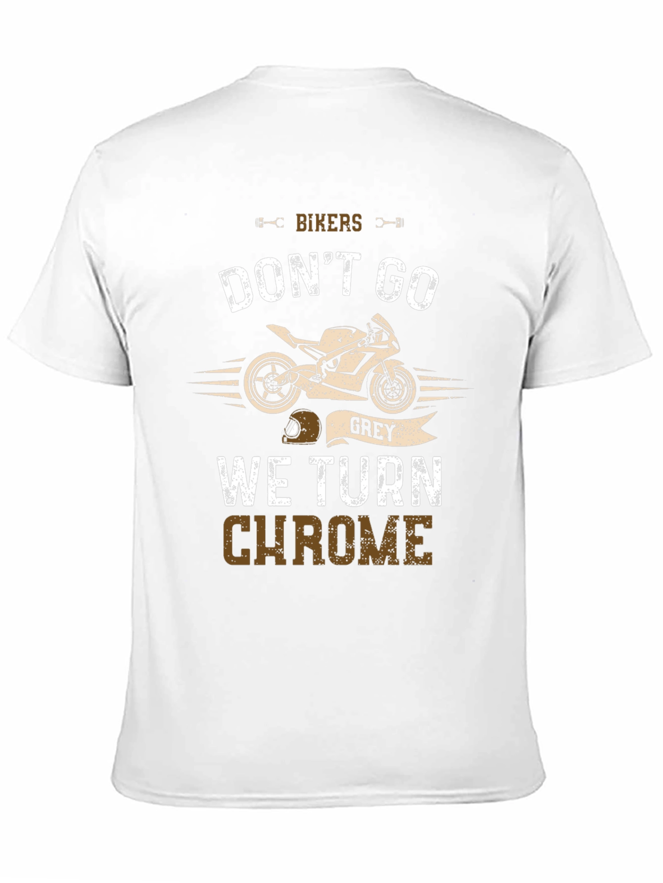 Bikers Dont Go Grey T-Shirt: Chrome Edition