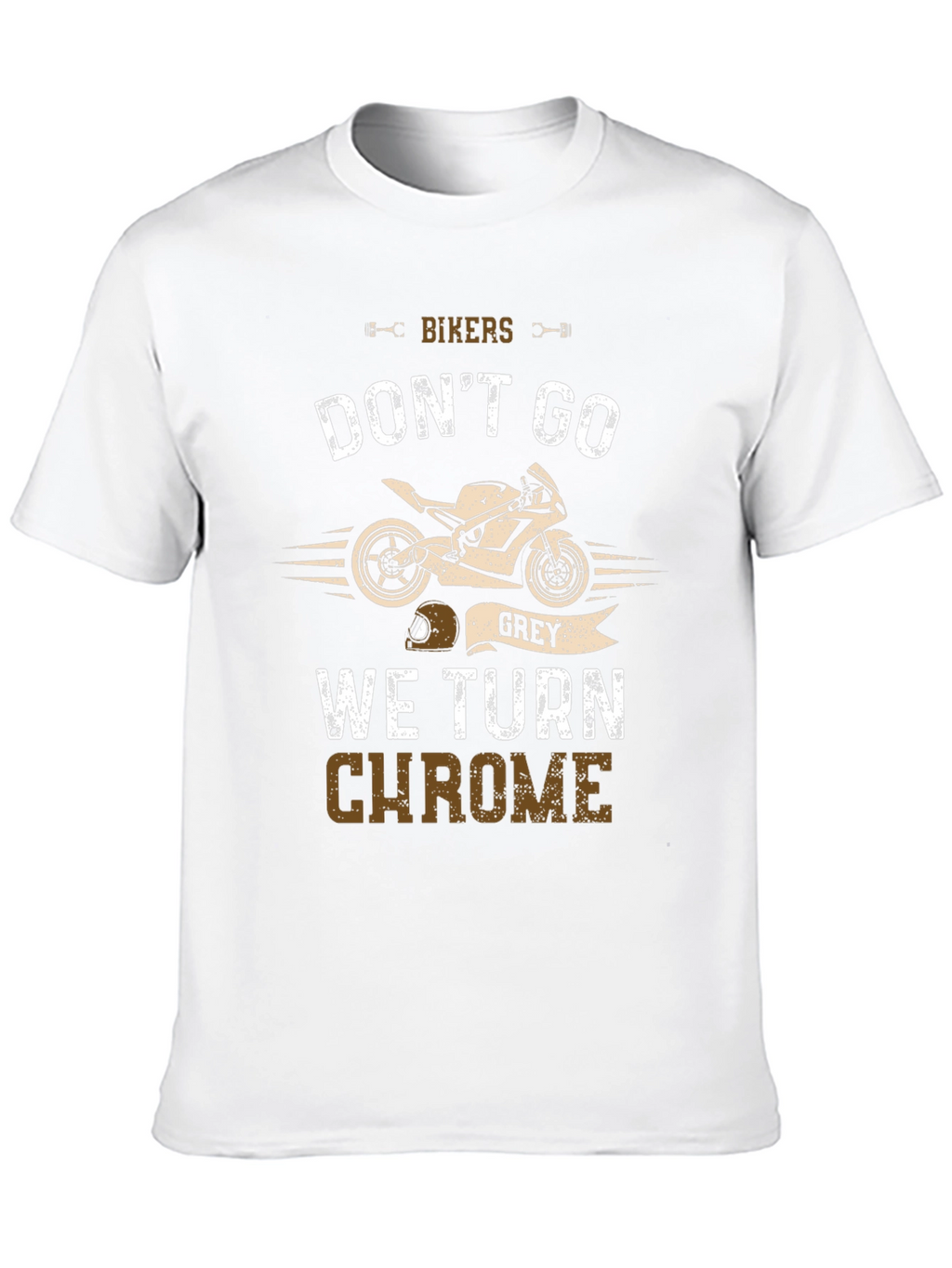 Bikers Dont Go Grey T-Shirt: Chrome Edition