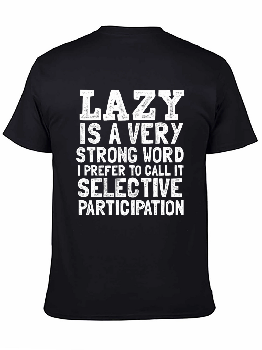 Lazy? Funny Graphic T-Shirt - Selective Participation Tee