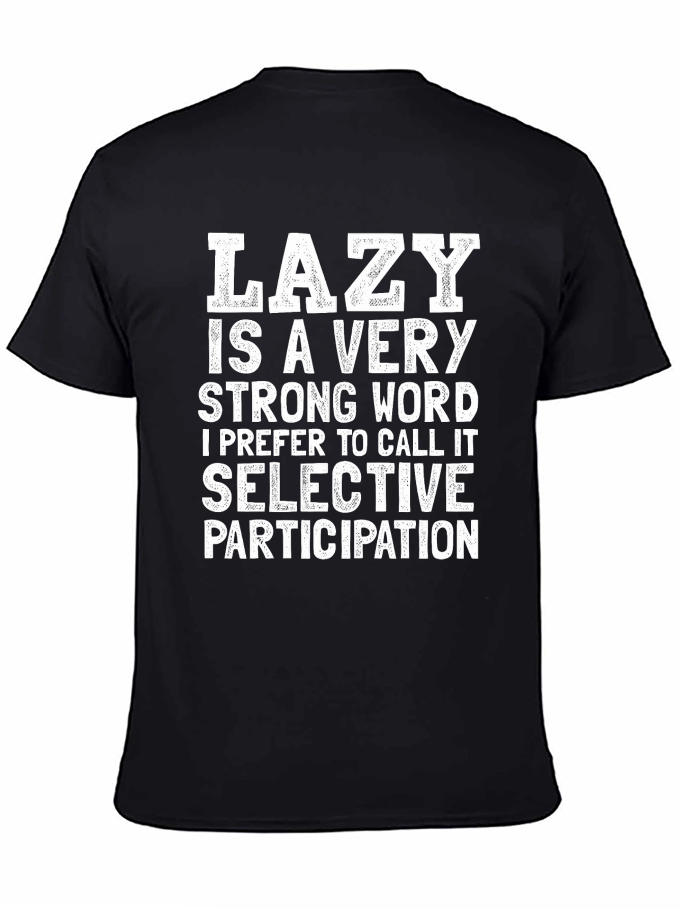 Lazy? Funny Graphic T-Shirt - Selective Participation Tee