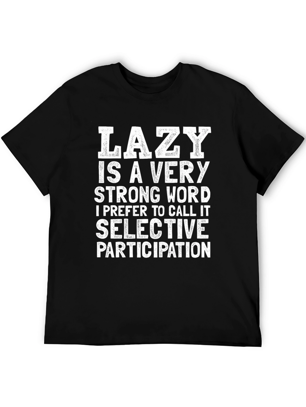 Lazy? Funny Graphic T-Shirt - Selective Participation Tee