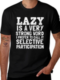 Lazy? Funny Graphic T-Shirt - Selective Participation Tee