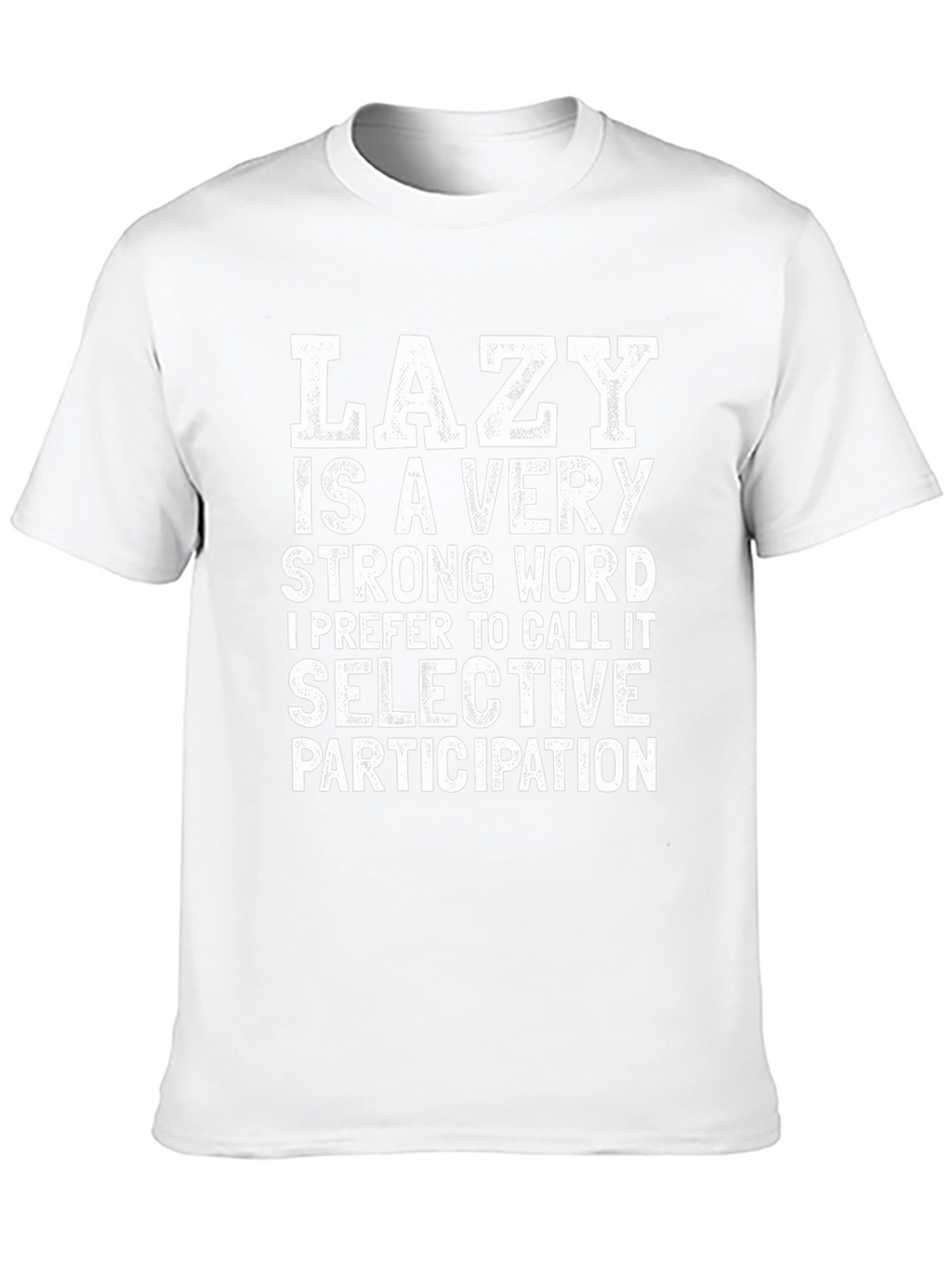 Lazy? Funny Graphic T-Shirt - Selective Participation Tee