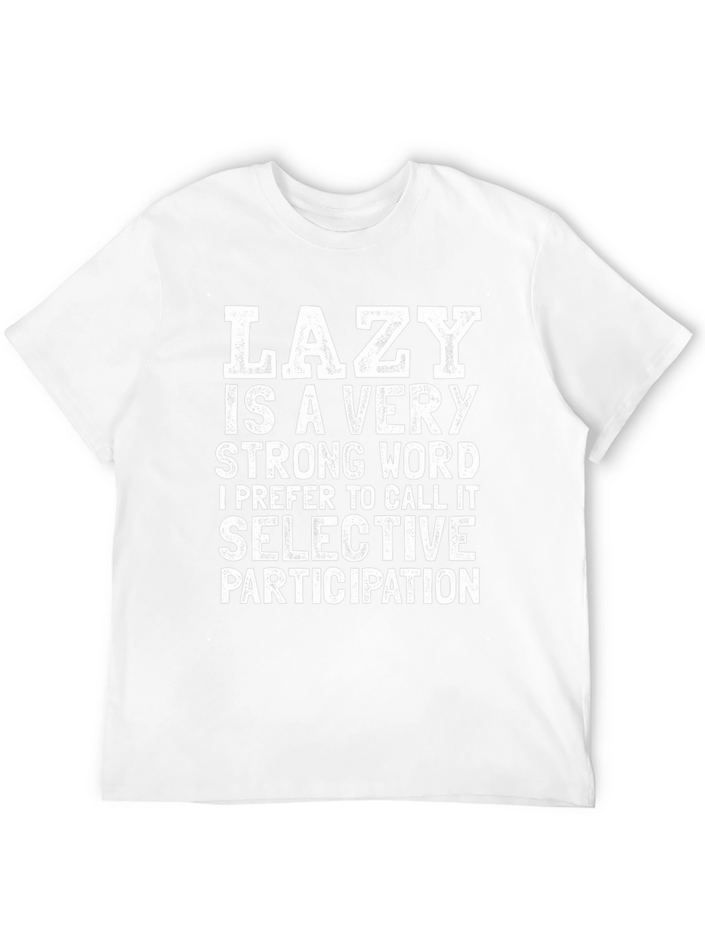 Lazy? Funny Graphic T-Shirt - Selective Participation Tee
