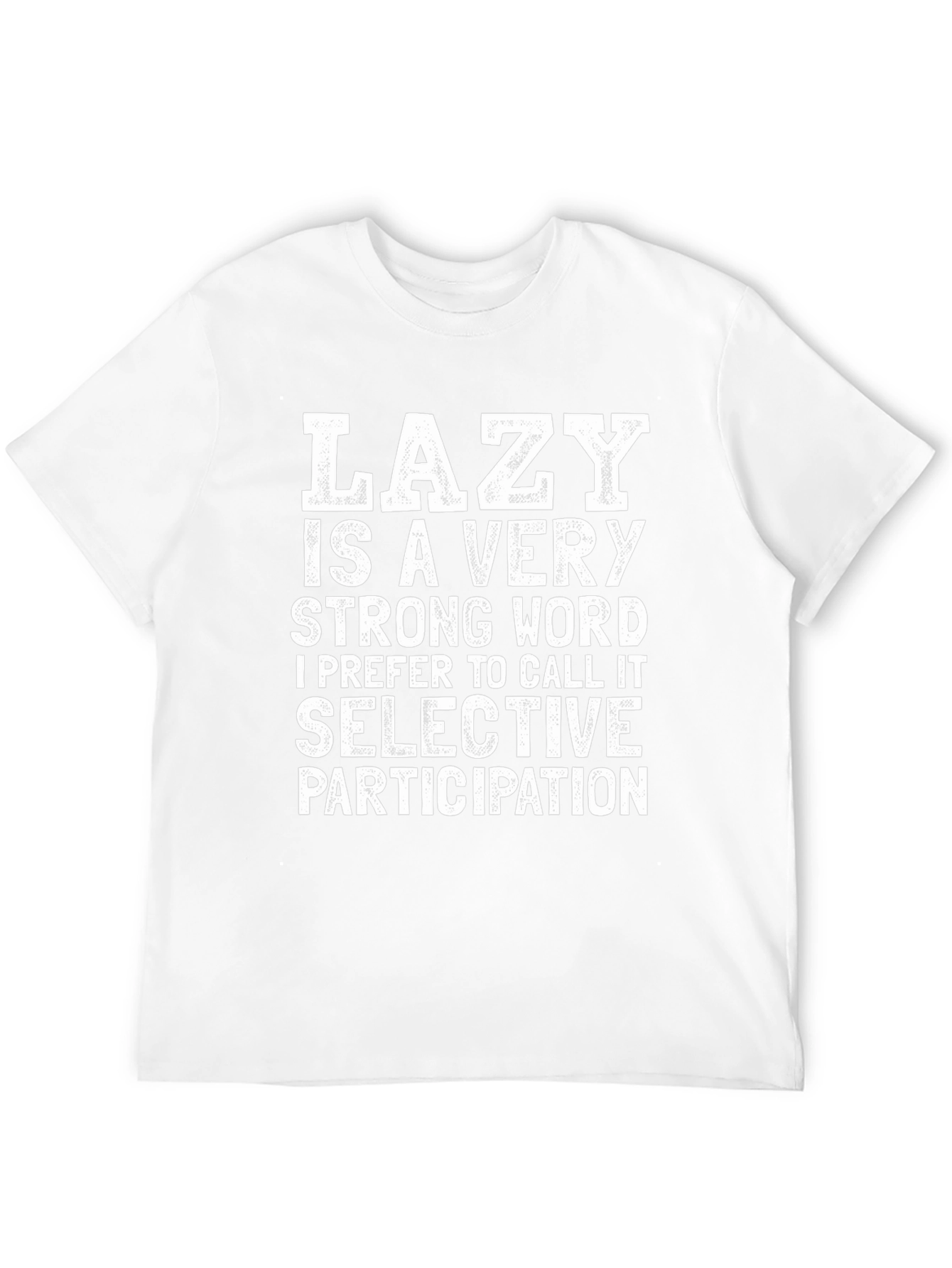 Lazy? Funny Graphic T-Shirt - Selective Participation Tee