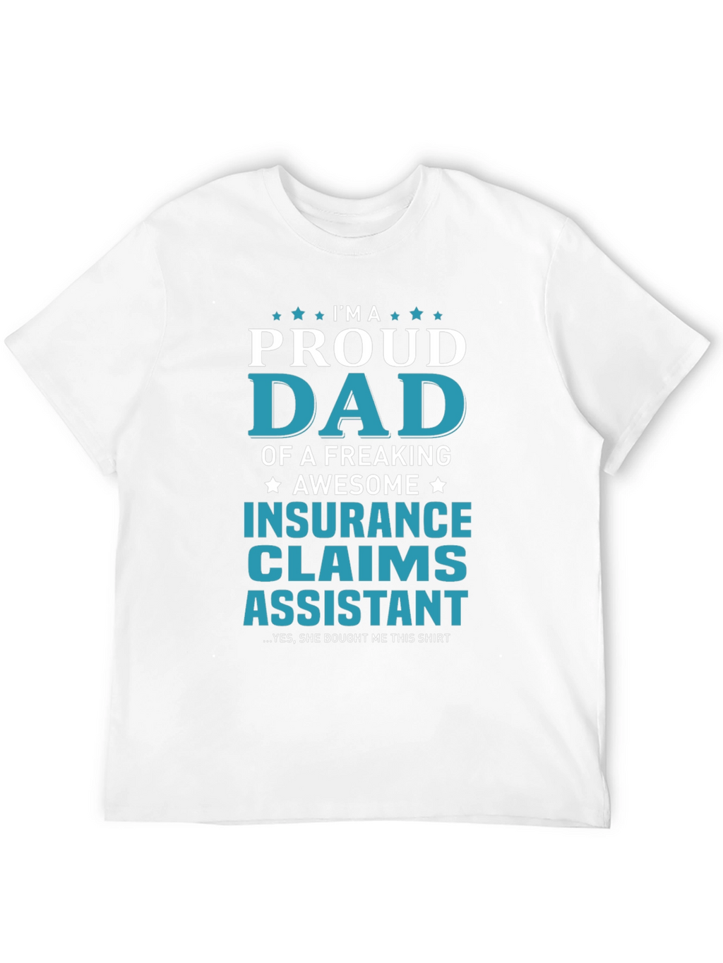 Proud Dad Insurance Claims Assistant T-Shirt