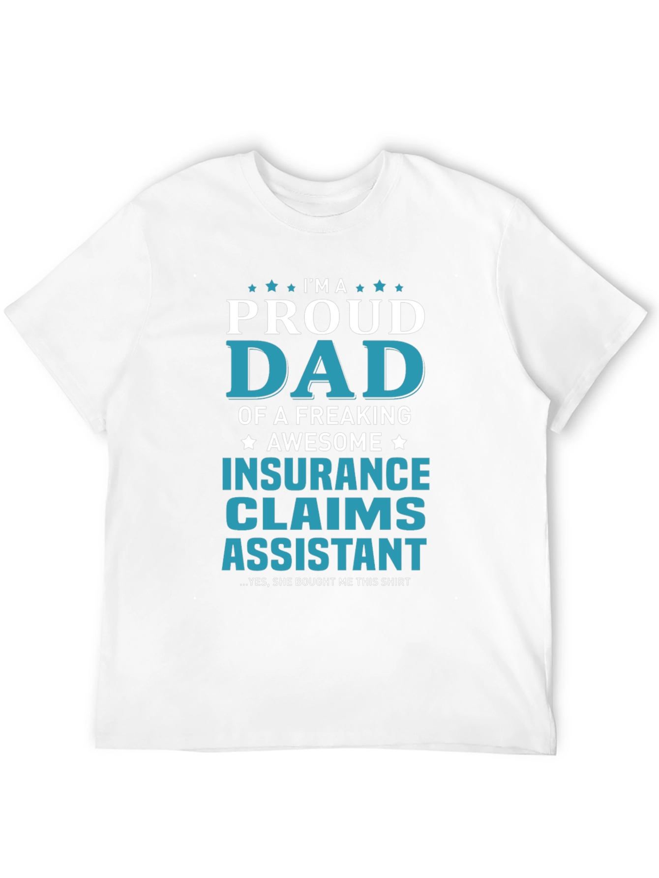Proud Dad Insurance Claims Assistant T-Shirt