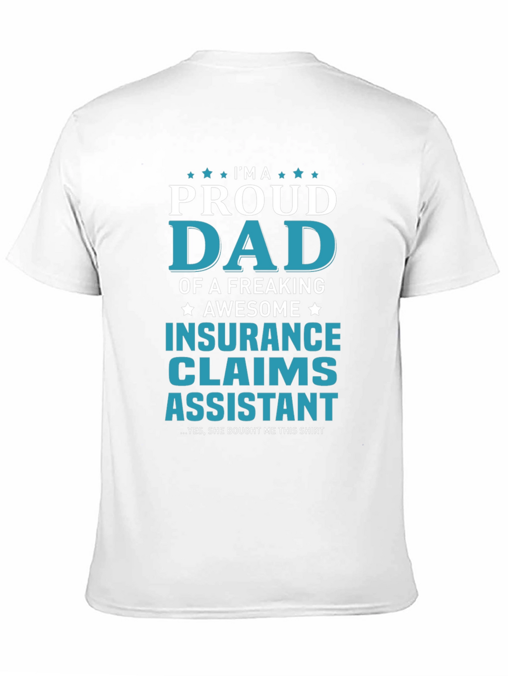 Proud Dad Insurance Claims Assistant T-Shirt