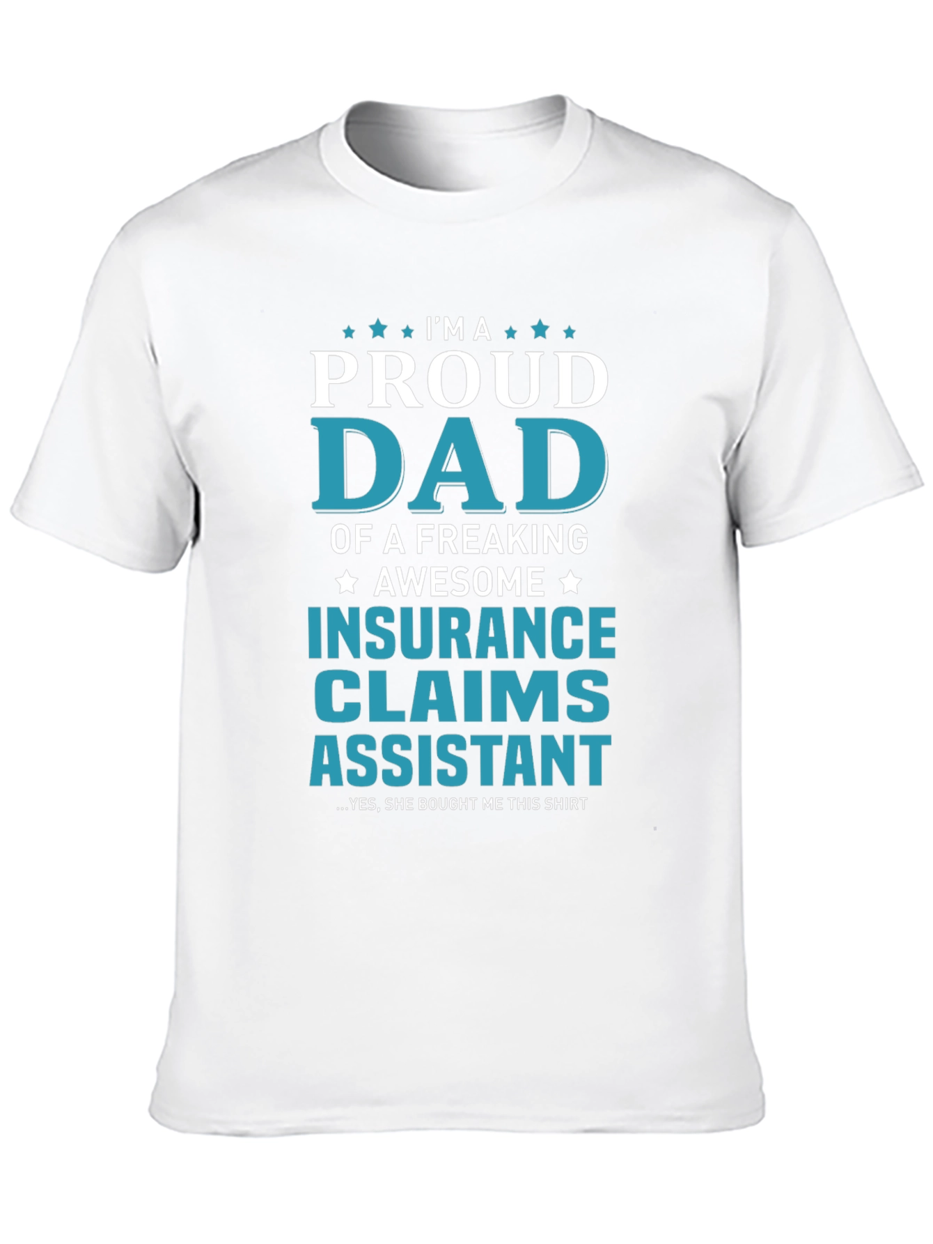 Proud Dad Insurance Claims Assistant T-Shirt