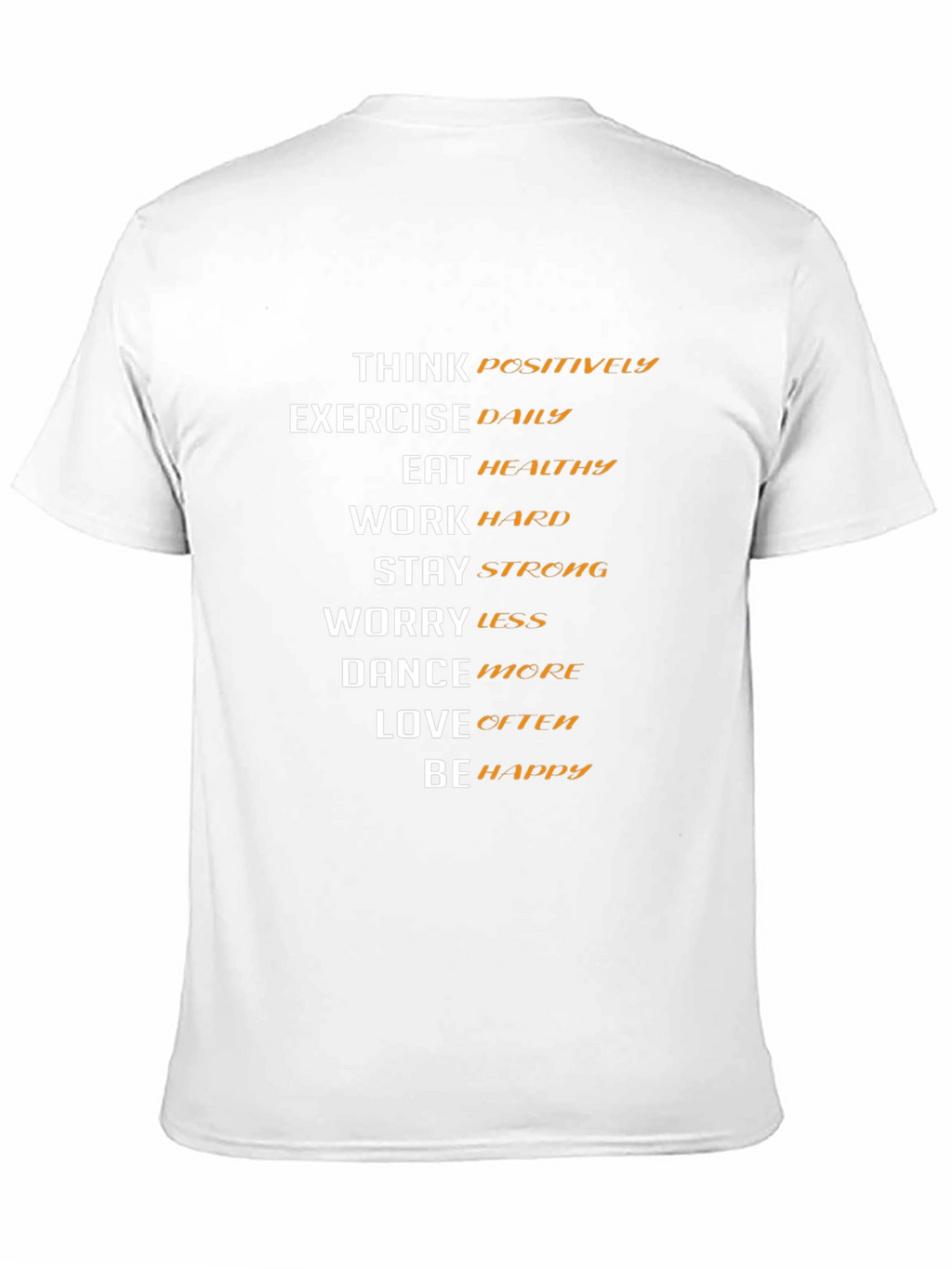 Motivational T-Shirt: Think Positive Be Happy