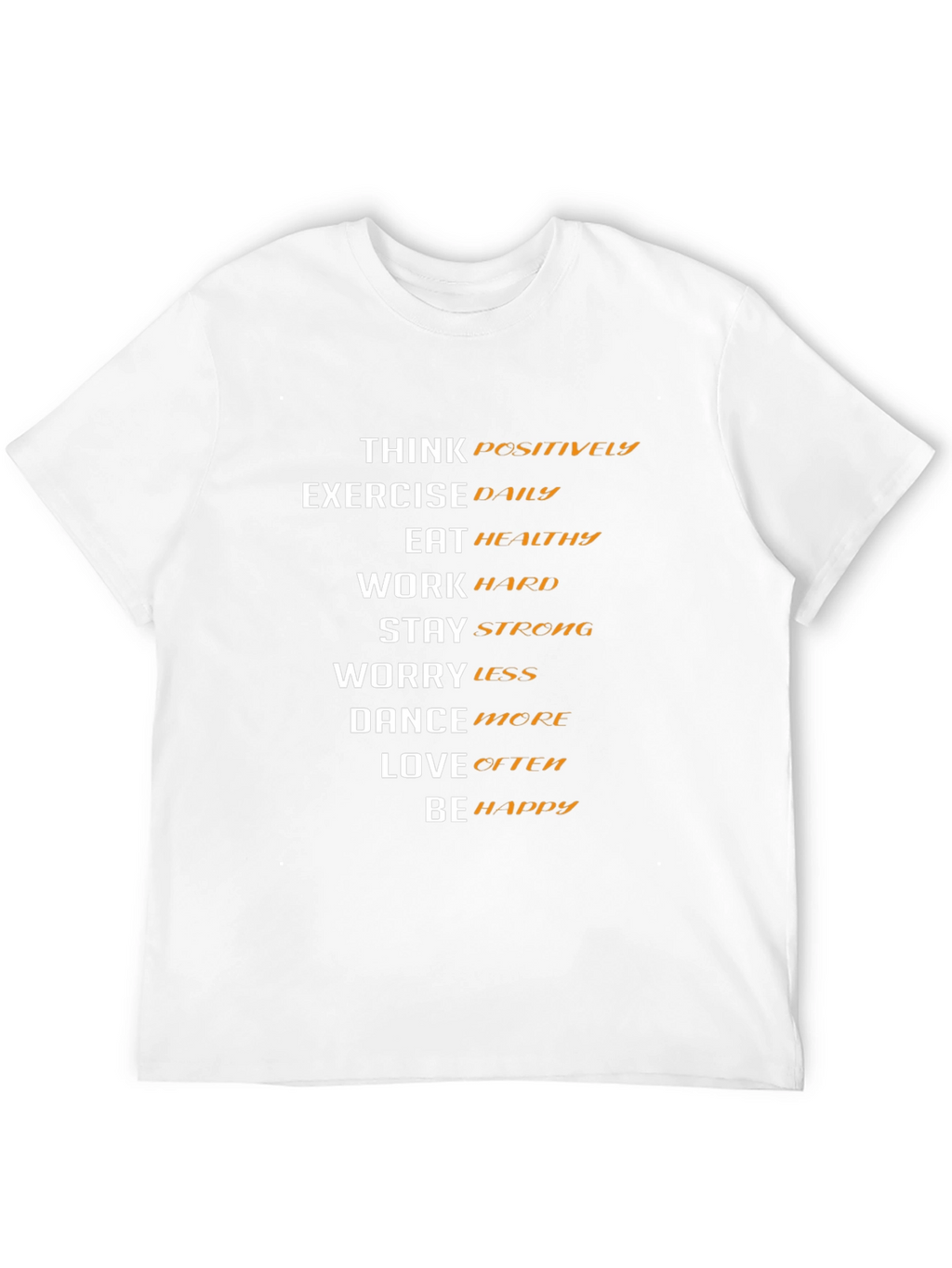 Motivational T-Shirt: Think Positive Be Happy