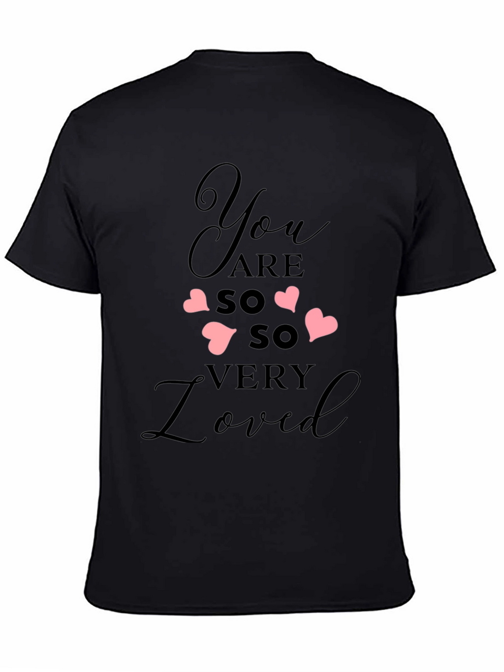 You Are So Very Loved Black Tee