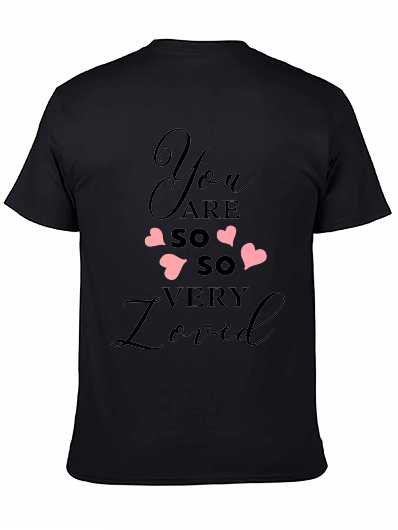 You Are So Very Loved Black Tee