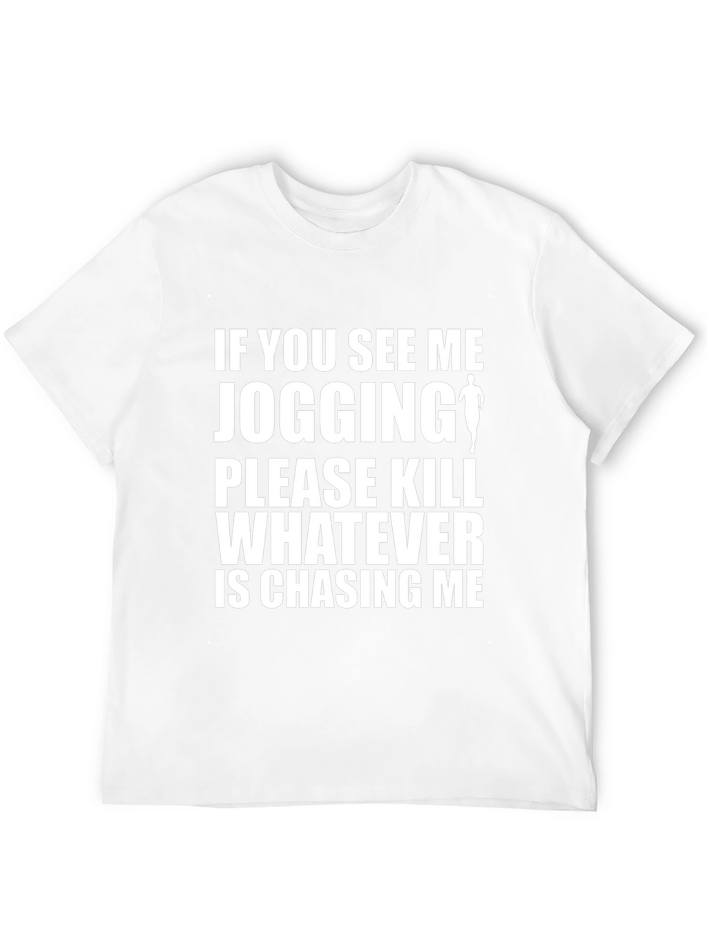 Funny Jogging T-Shirt: Kill Whats Chasing Me