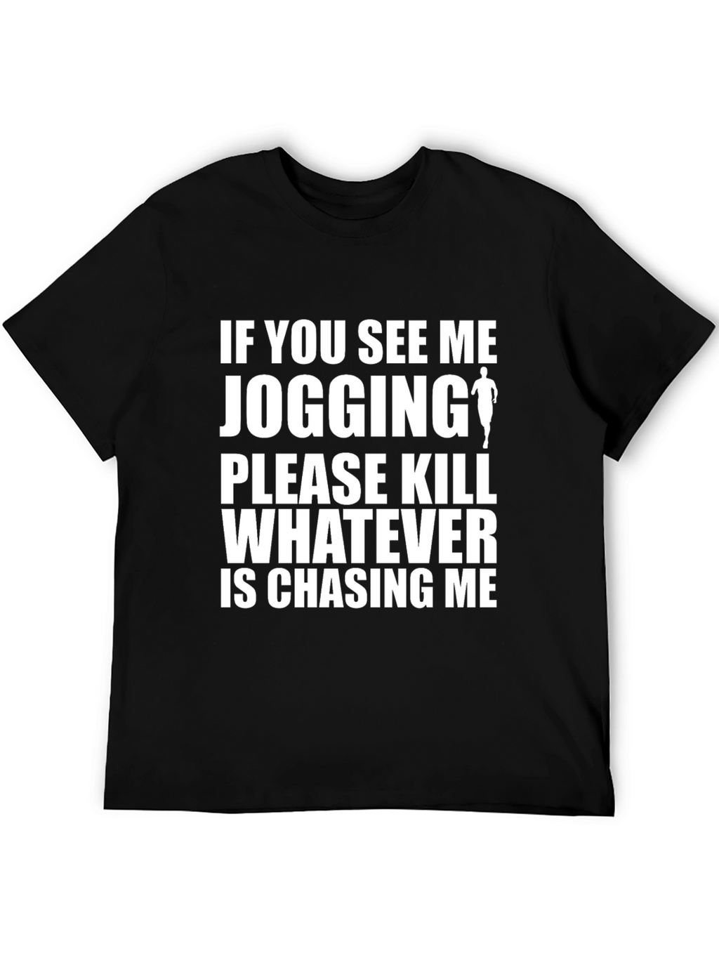 Funny Jogging T-Shirt: Kill Whats Chasing Me
