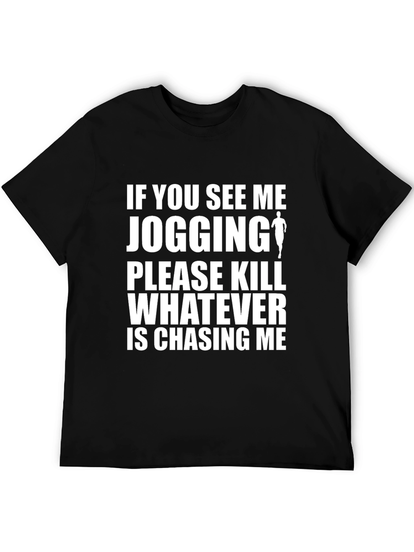 Funny Jogging T-Shirt: Kill Whats Chasing Me