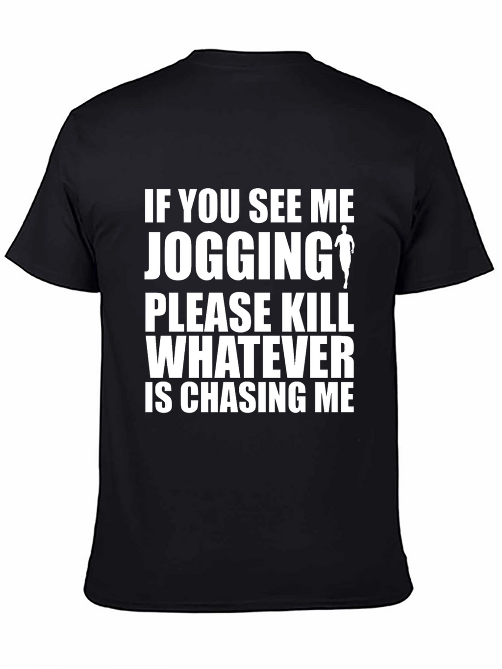Funny Jogging T-Shirt: Kill Whats Chasing Me