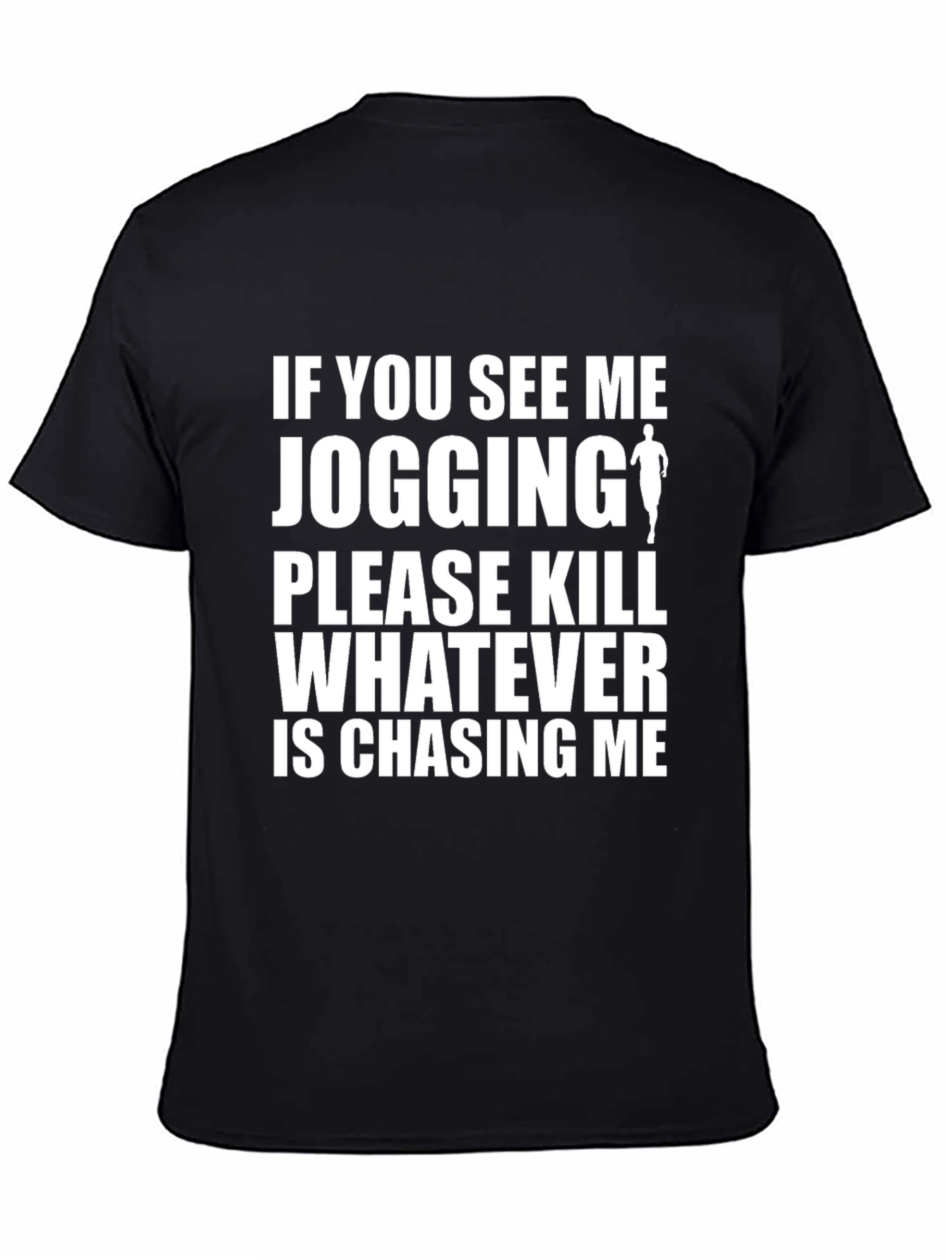 Funny Jogging T-Shirt: Kill Whats Chasing Me