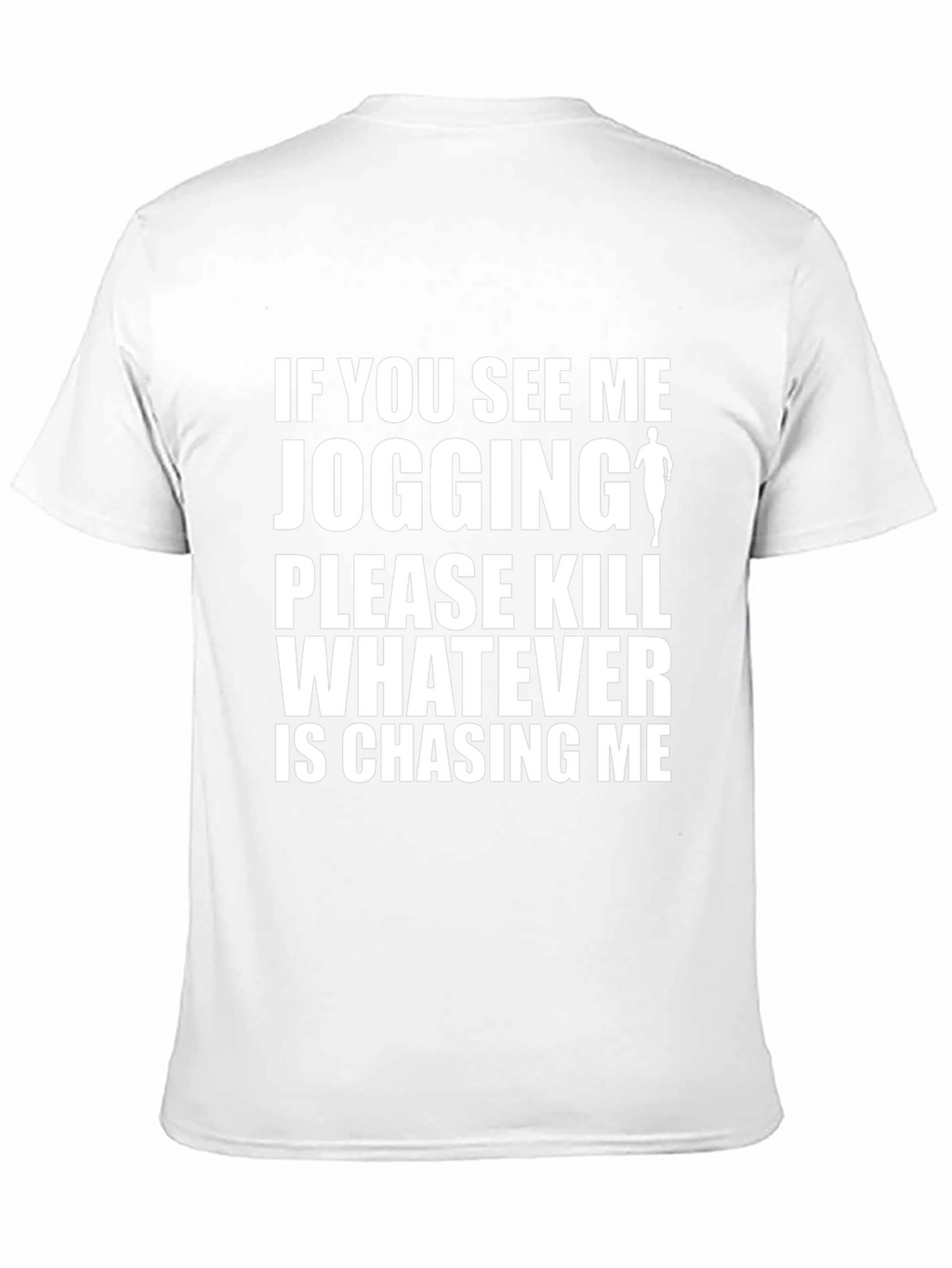 Funny Jogging T-Shirt: Kill Whats Chasing Me
