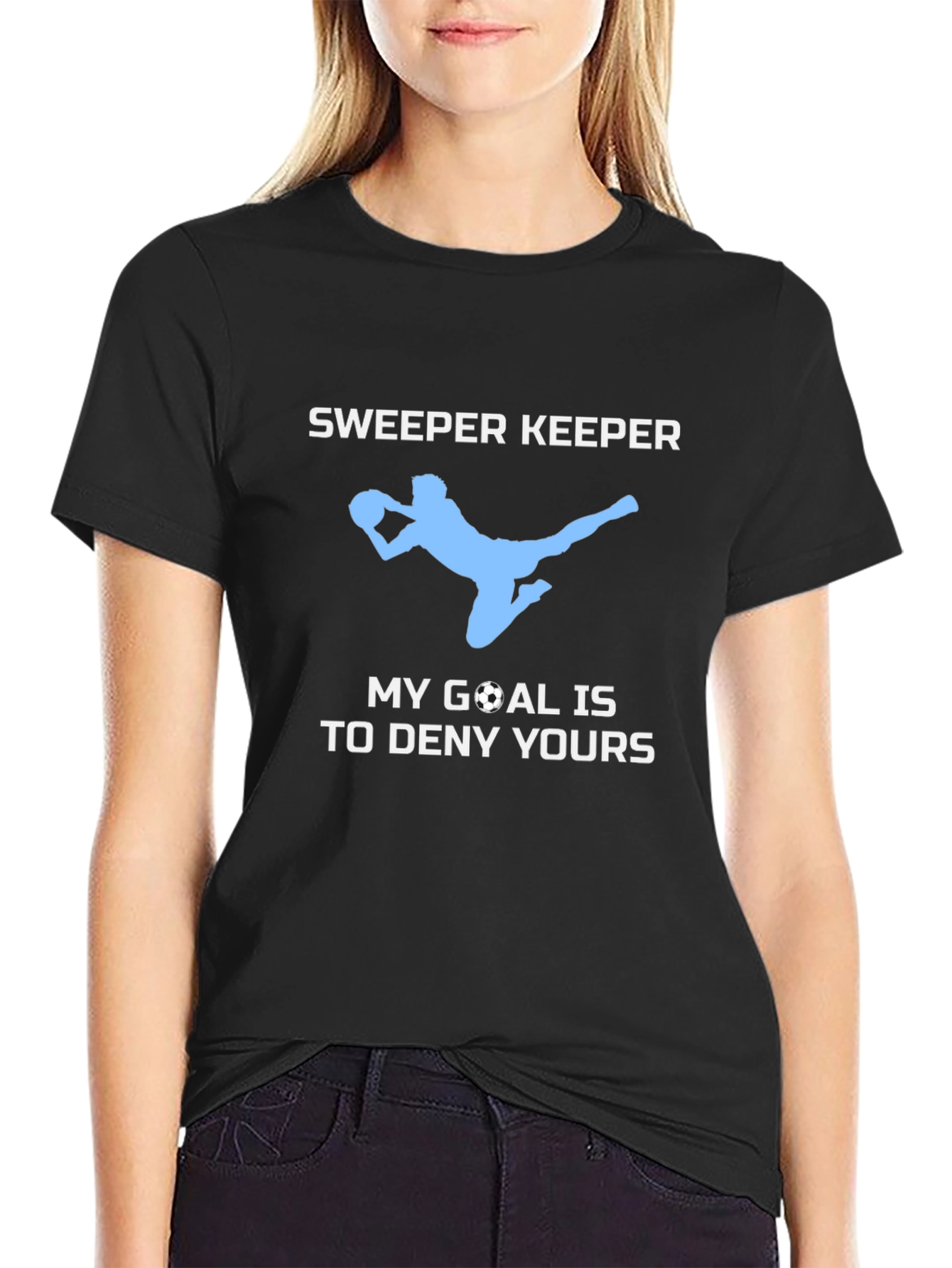 Sweeper Keeper Soccer T-Shirt - Deny Your Goal!