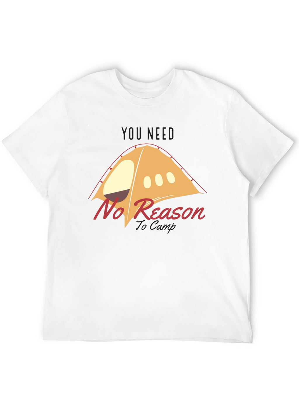 No Reason to Camp Graphic T-Shirt