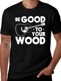 Be Good to Your Wood Guitar T-Shirt