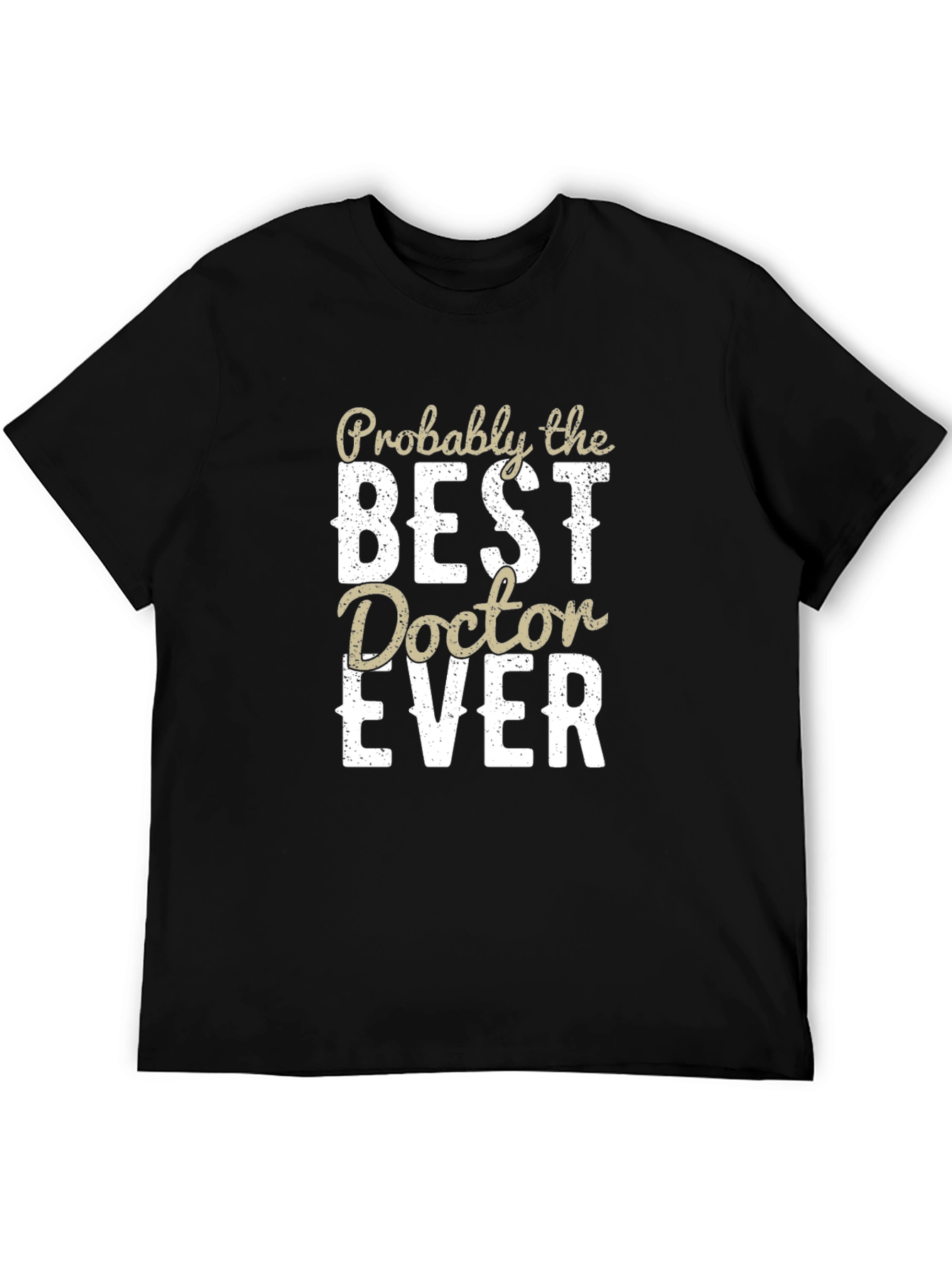 Best Doctor Ever T-Shirt - Novelty Doctor Gift
