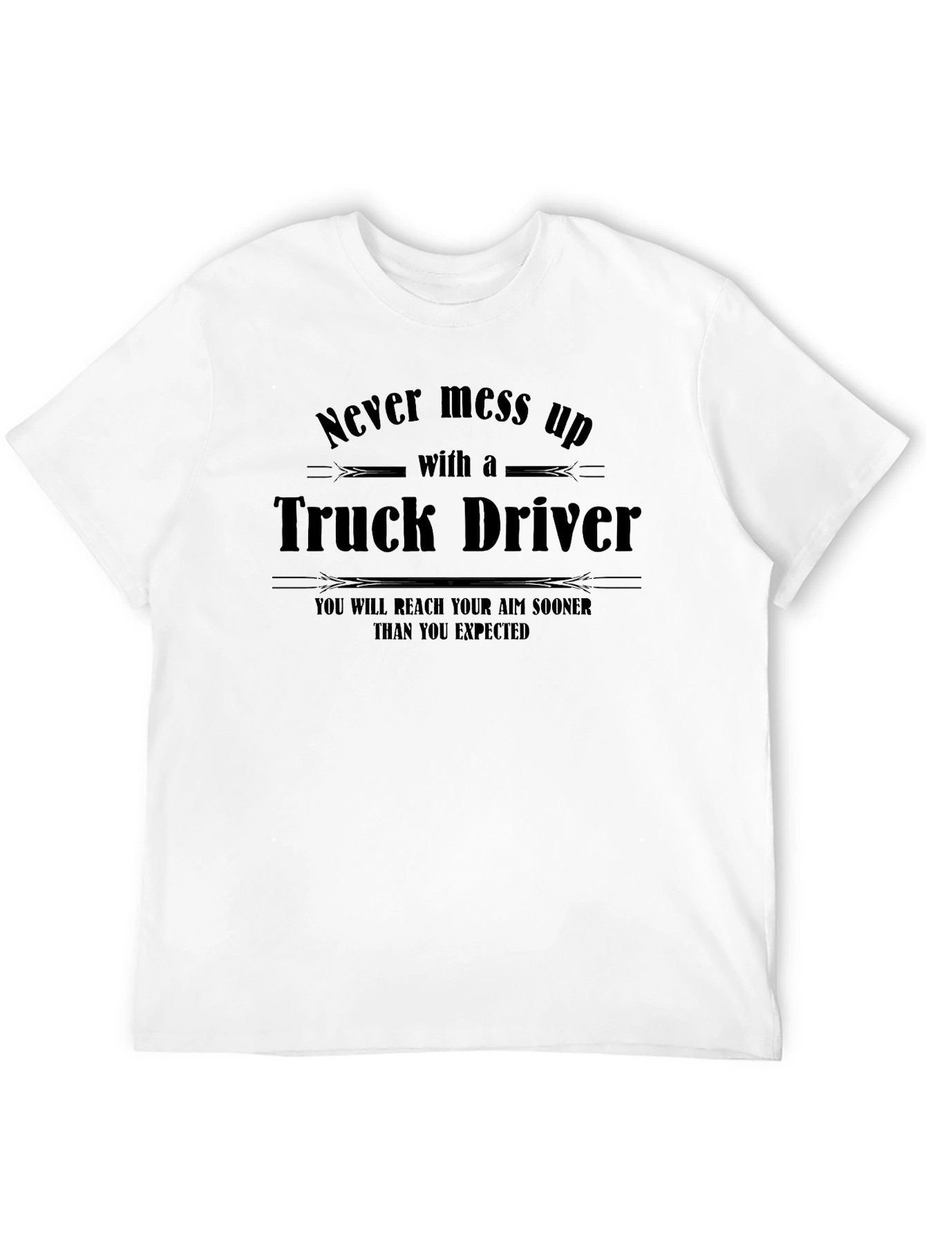 Truck Driver T-Shirt: Never Mess Up