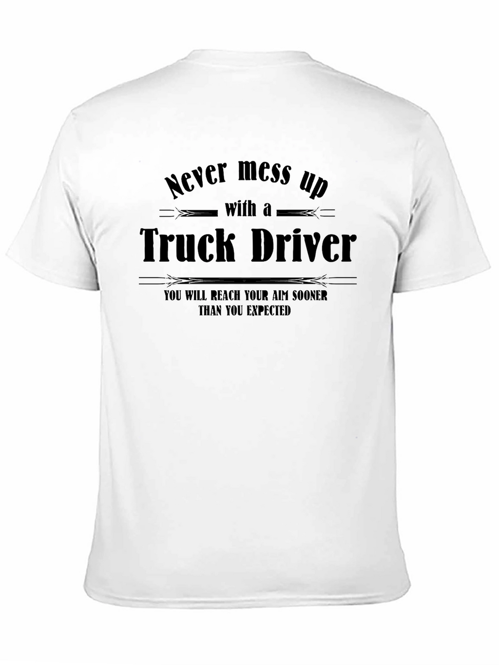 Truck Driver T-Shirt: Never Mess Up