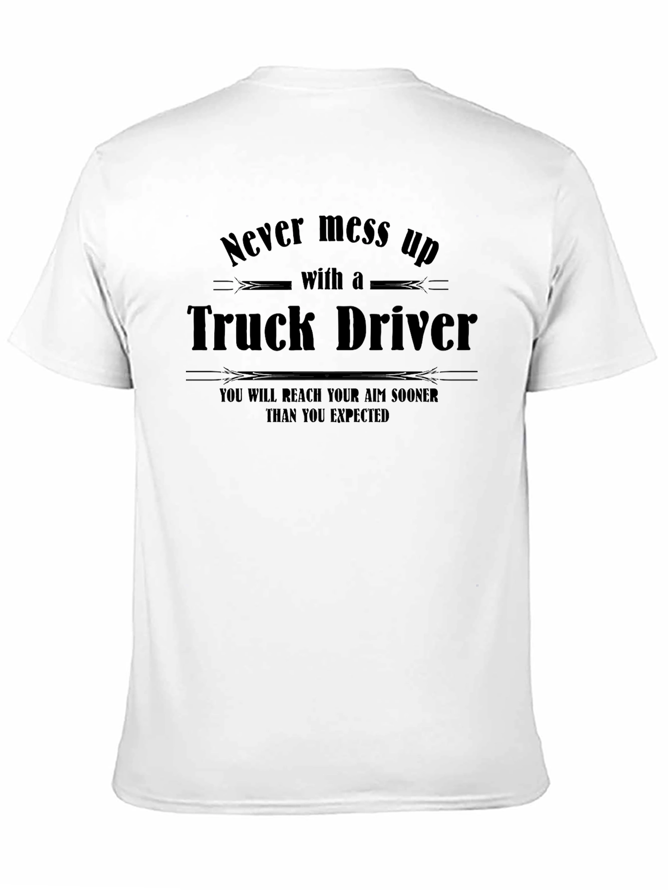 Truck Driver T-Shirt: Never Mess Up