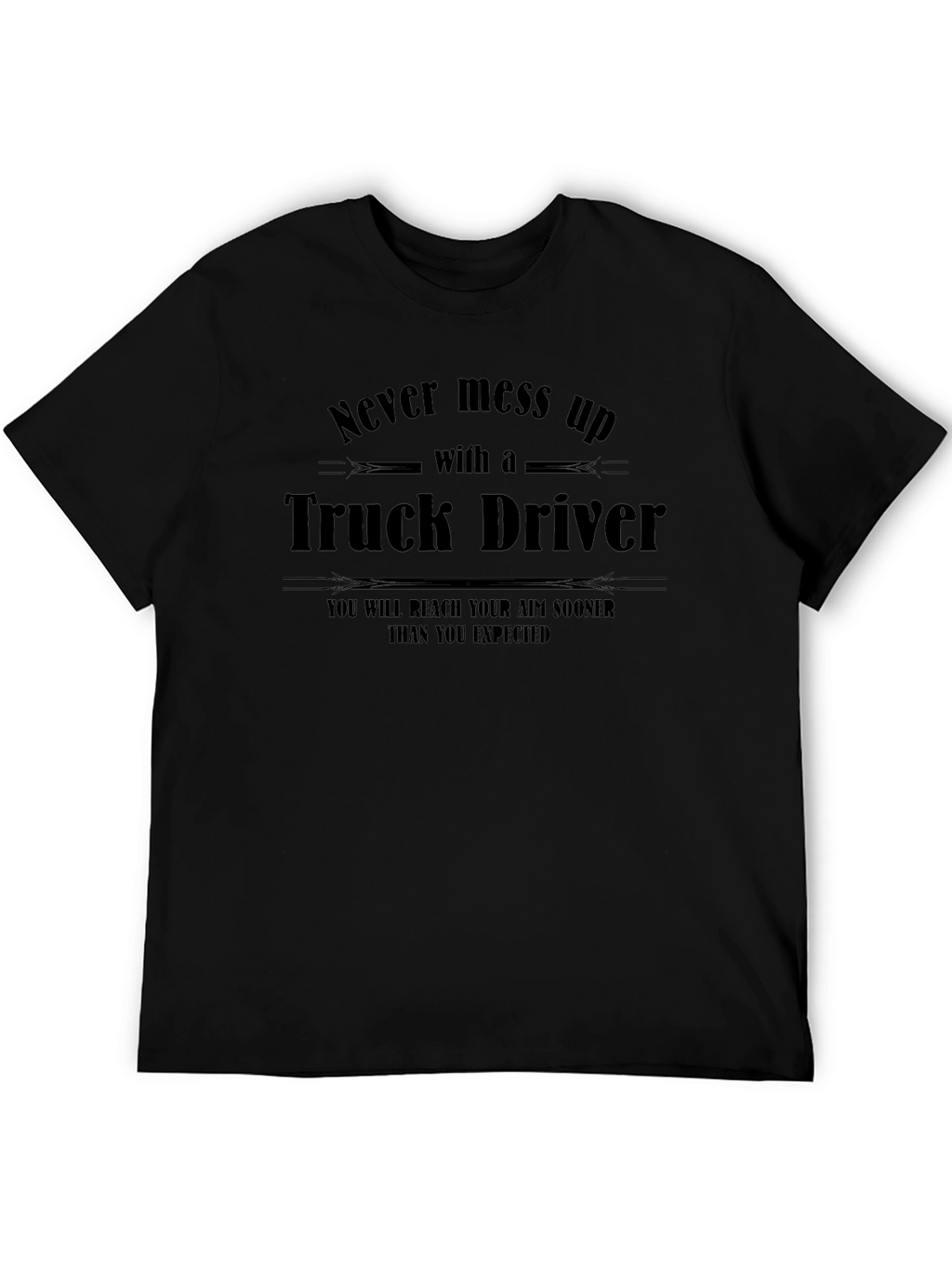 Truck Driver T-Shirt: Never Mess Up