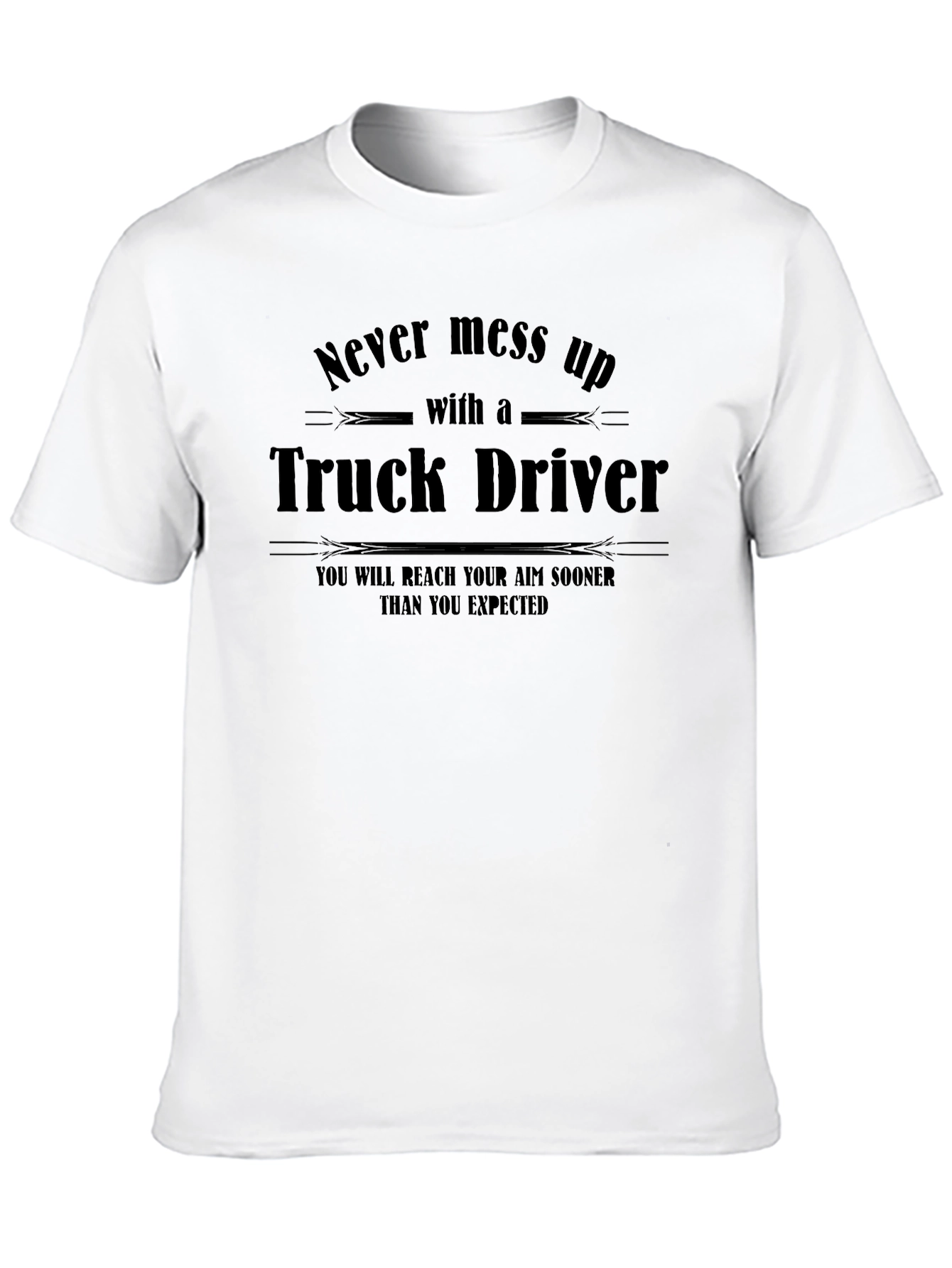 Truck Driver T-Shirt: Never Mess Up
