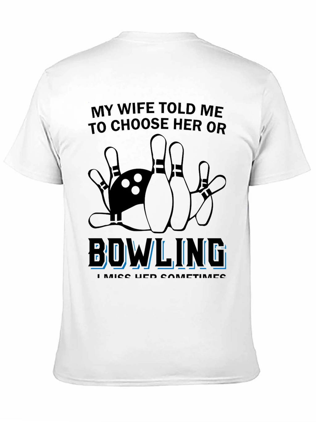 Bowling Over Wife T-Shirt Funny Sarcastic Gift