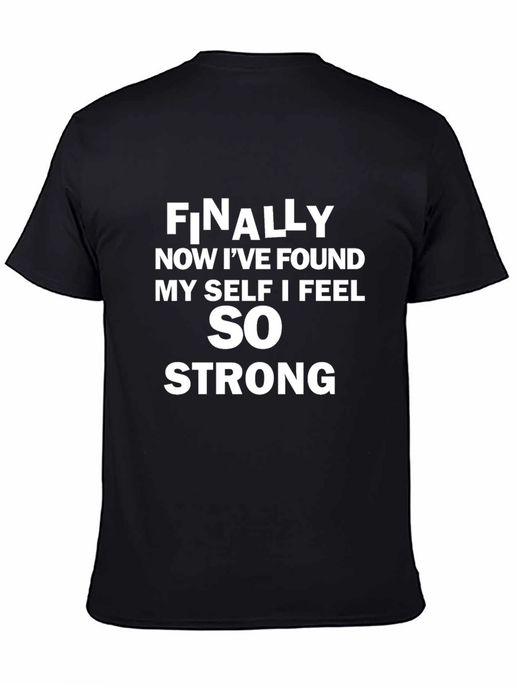 Inspirational T-Shirt: Finally Now I Feel Strong