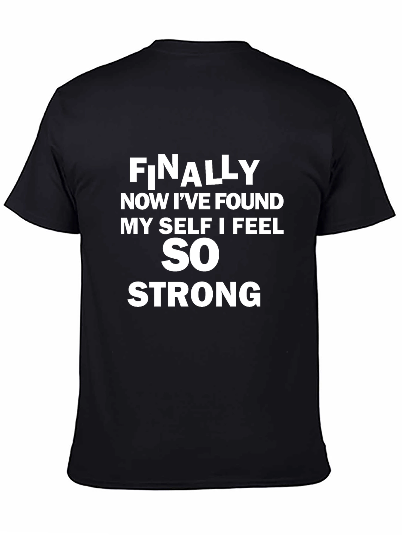 Inspirational T-Shirt: Finally Now I Feel Strong